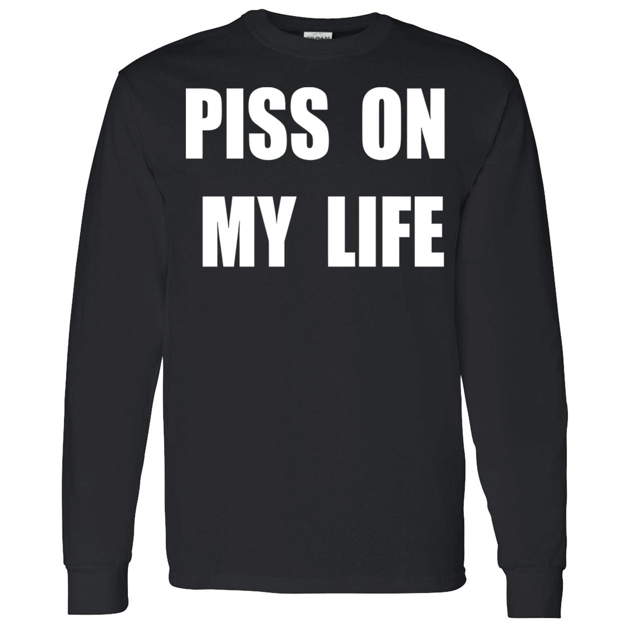 P*Ss On My Life T-Shirt P*Ss On My Life T-Shirt