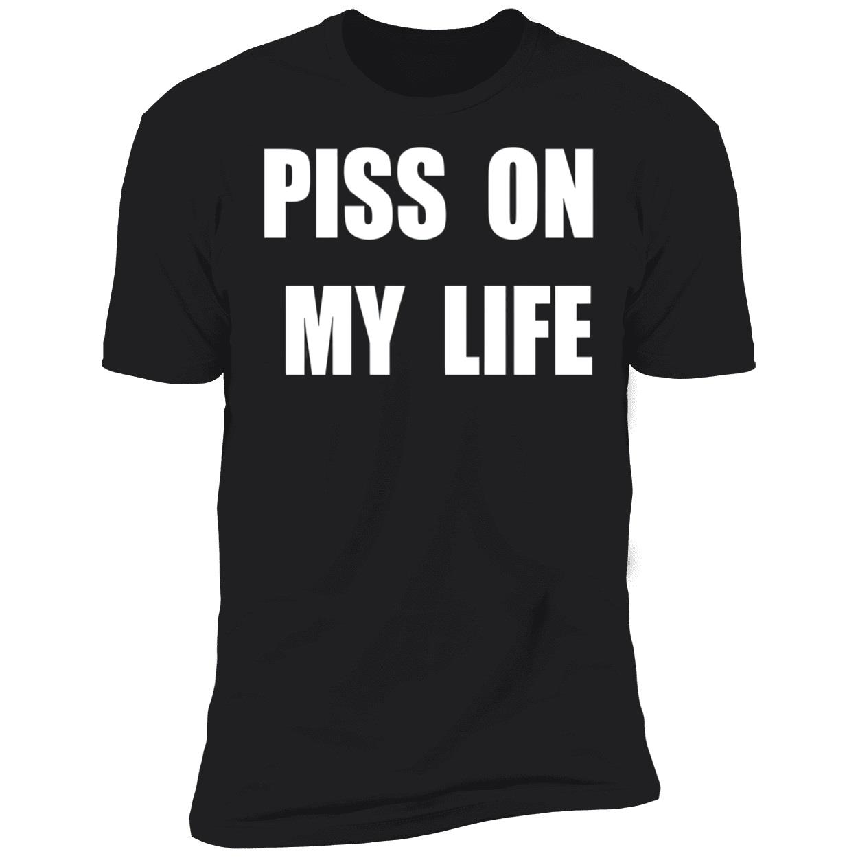 P*Ss On My Life T-Shirt P*Ss On My Life T-Shirt