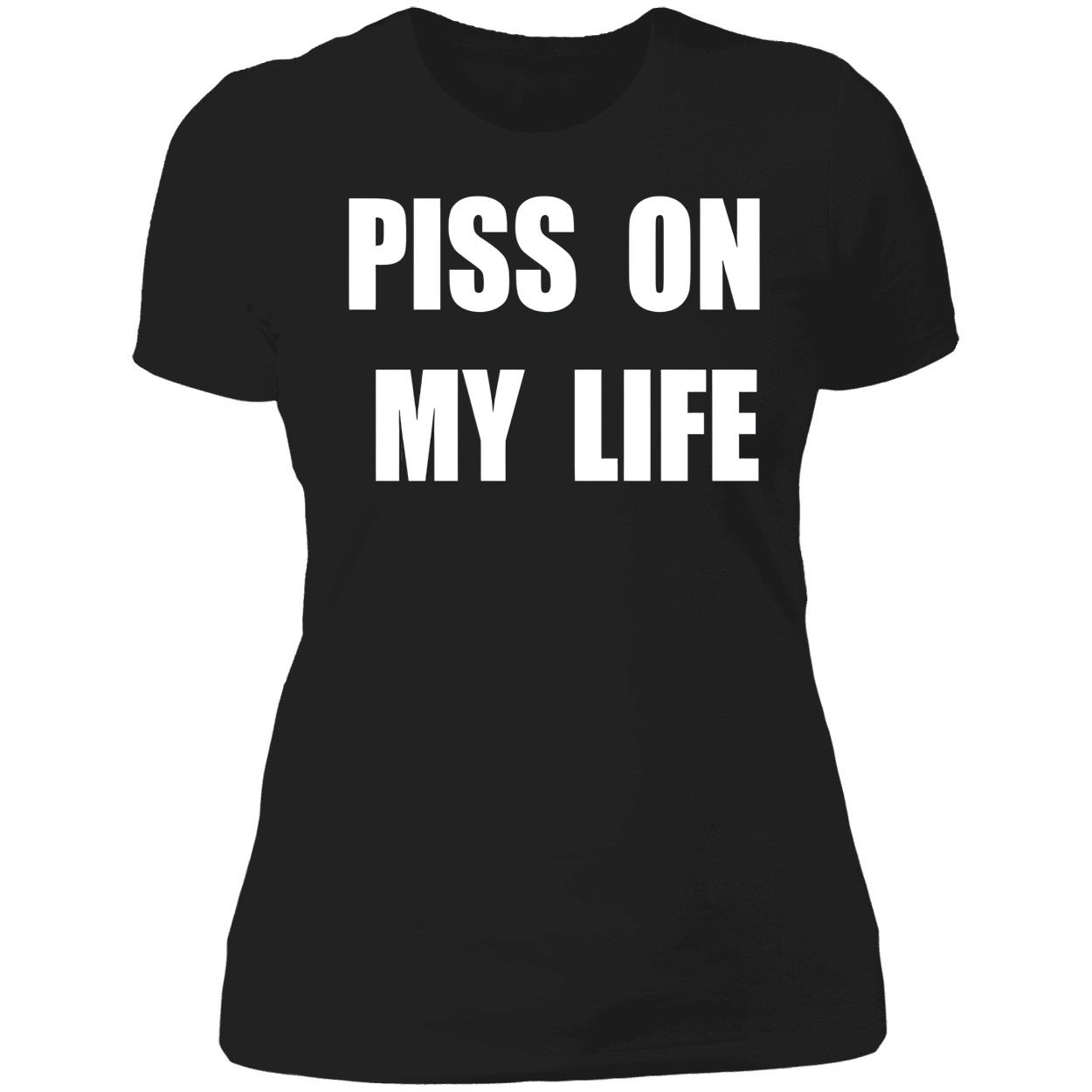 P*Ss On My Life T-Shirt P*Ss On My Life T-Shirt