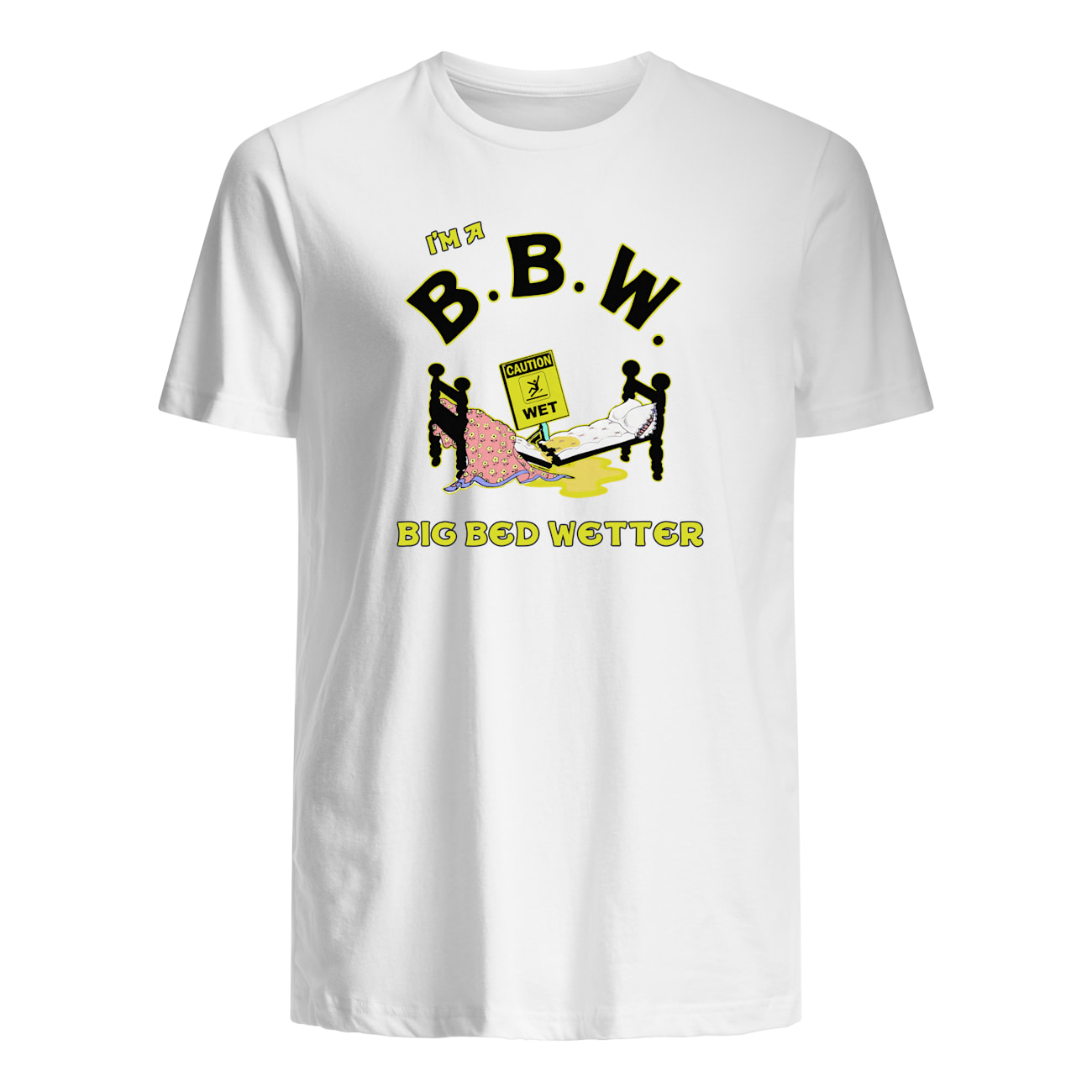 I’M A Bbw Big Bed Wetter Shirt I’M A Bbw Big Bed Wetter Shirt