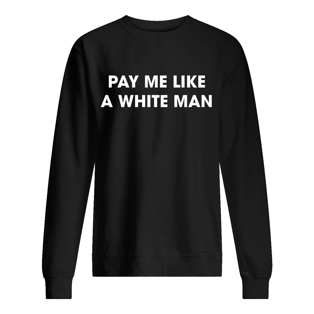Pay Me Like A White Man Shirt Pay Me Like A White Man Shirt