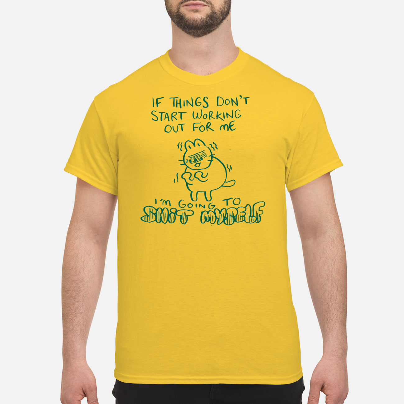If Things Don’T Start Working Out For Me I’M Going To Shit Myself Shirt