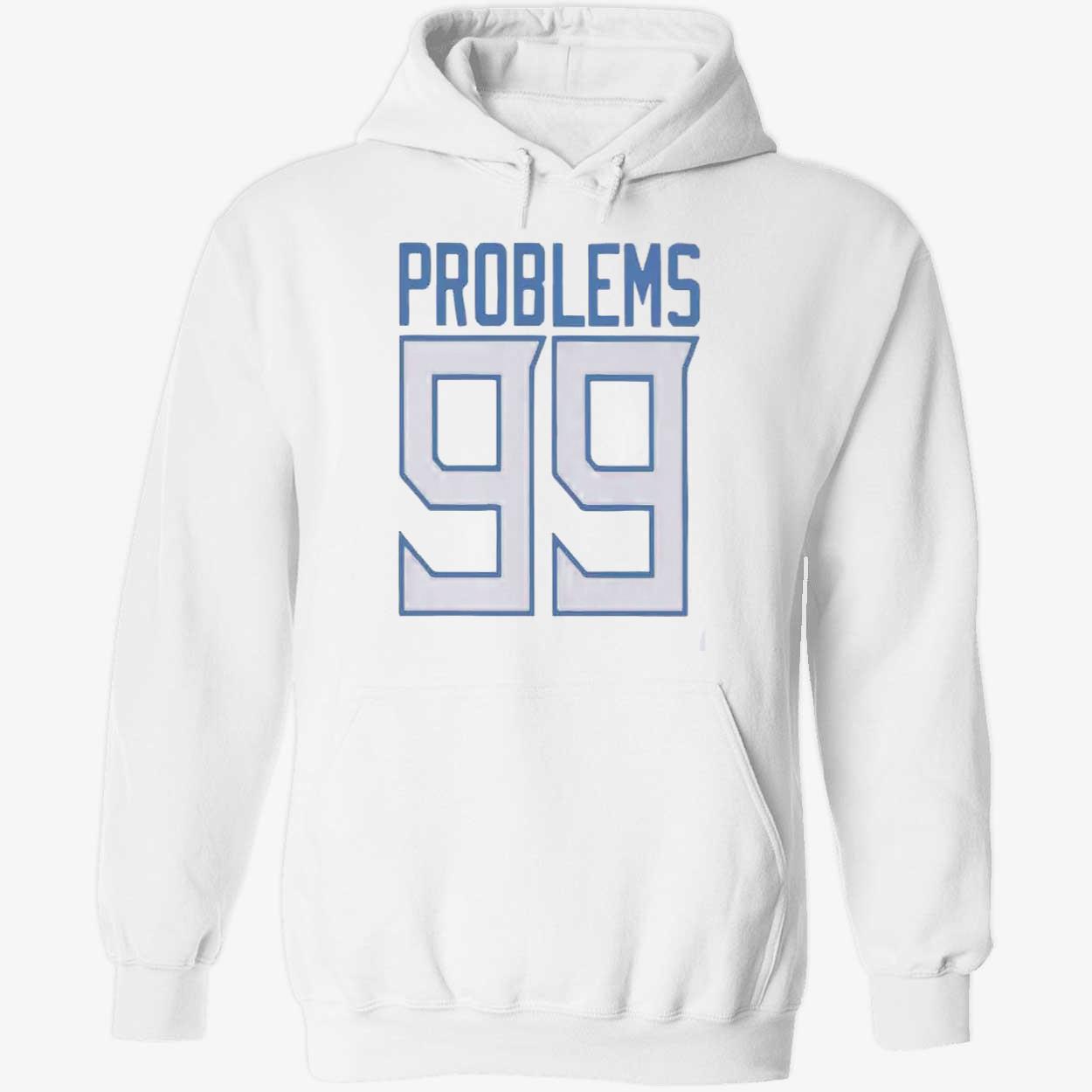 Problems 99 Shirt Problems 99 Shirt