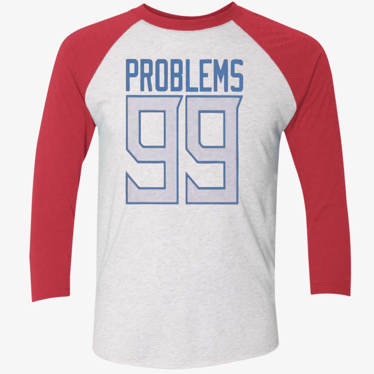 Problems 99 Shirt Problems 99 Shirt