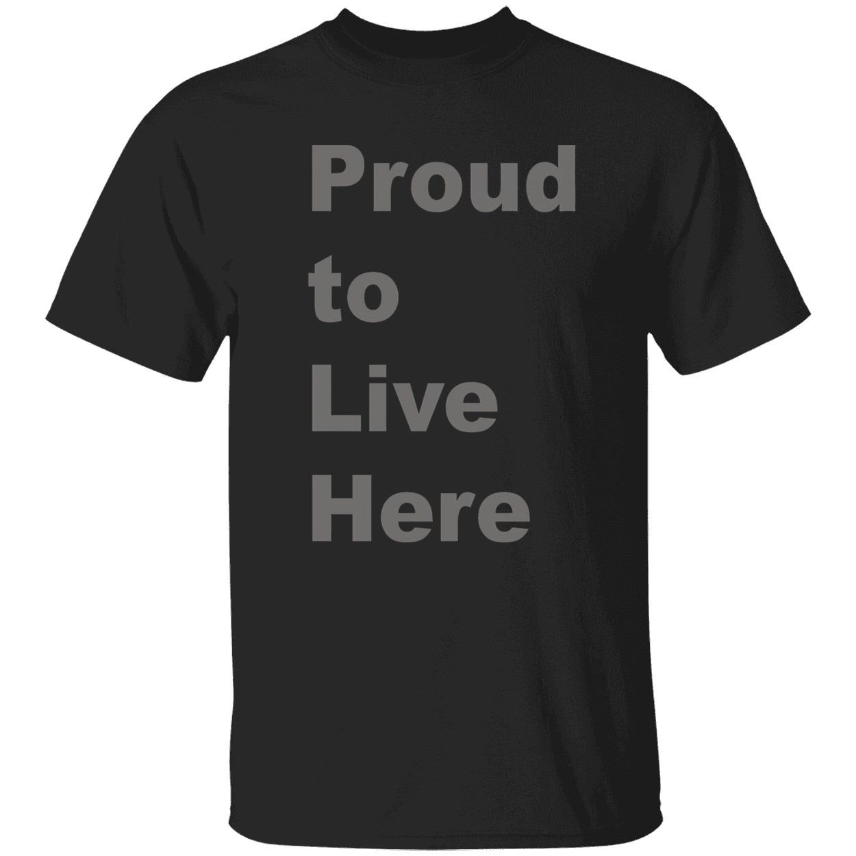 Proud To Live Here Shirt