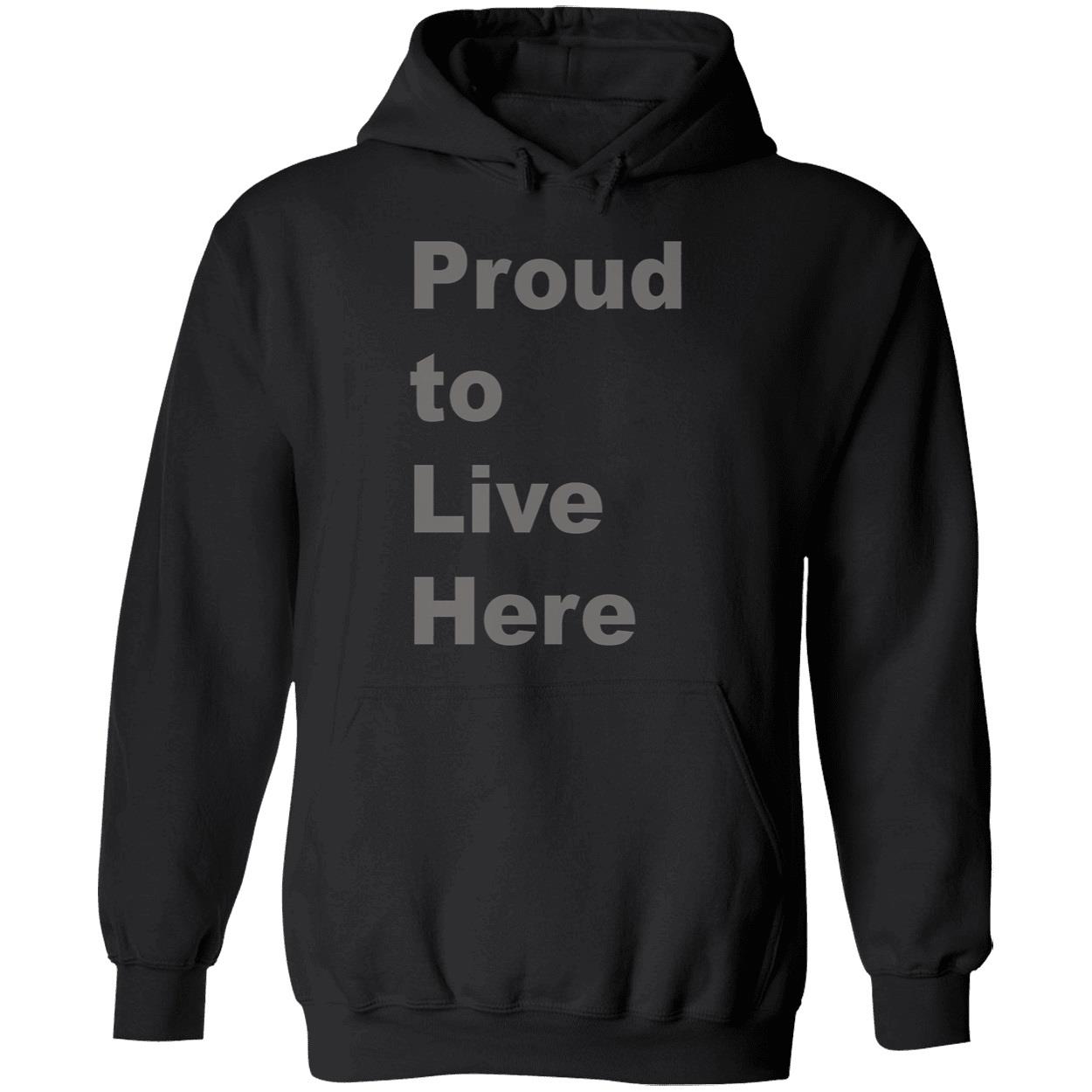 Proud To Live Here Shirt Proud To Live Here Shirt