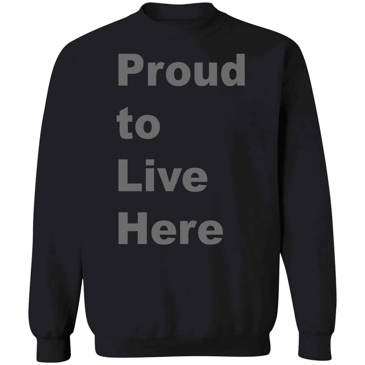 Proud To Live Here Shirt Proud To Live Here Shirt
