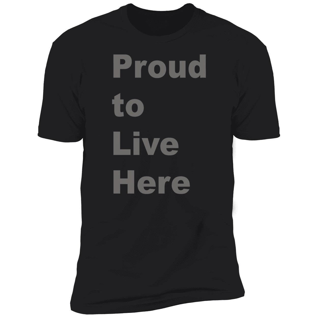 Proud To Live Here Shirt Proud To Live Here Shirt