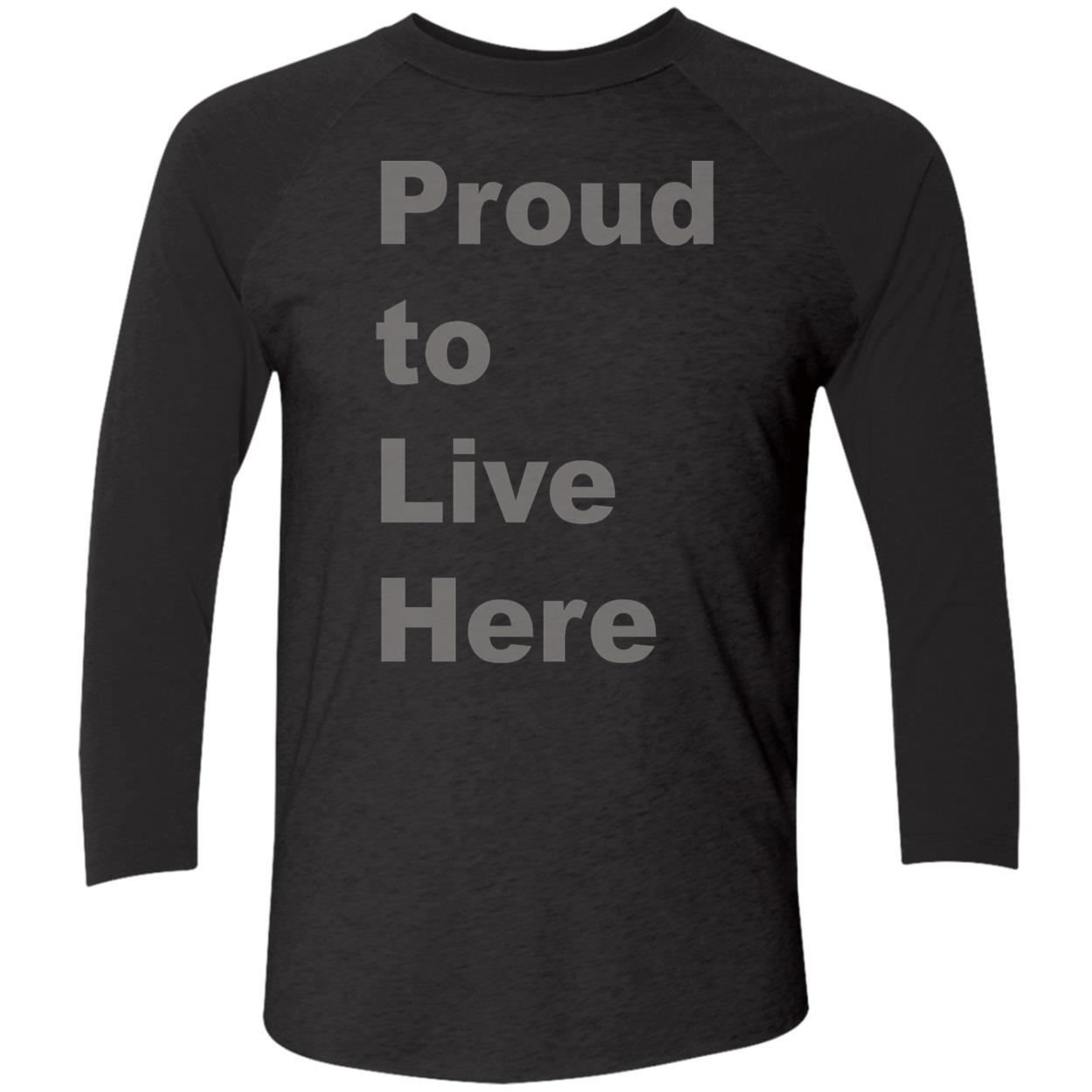 Proud To Live Here Shirt Proud To Live Here Shirt