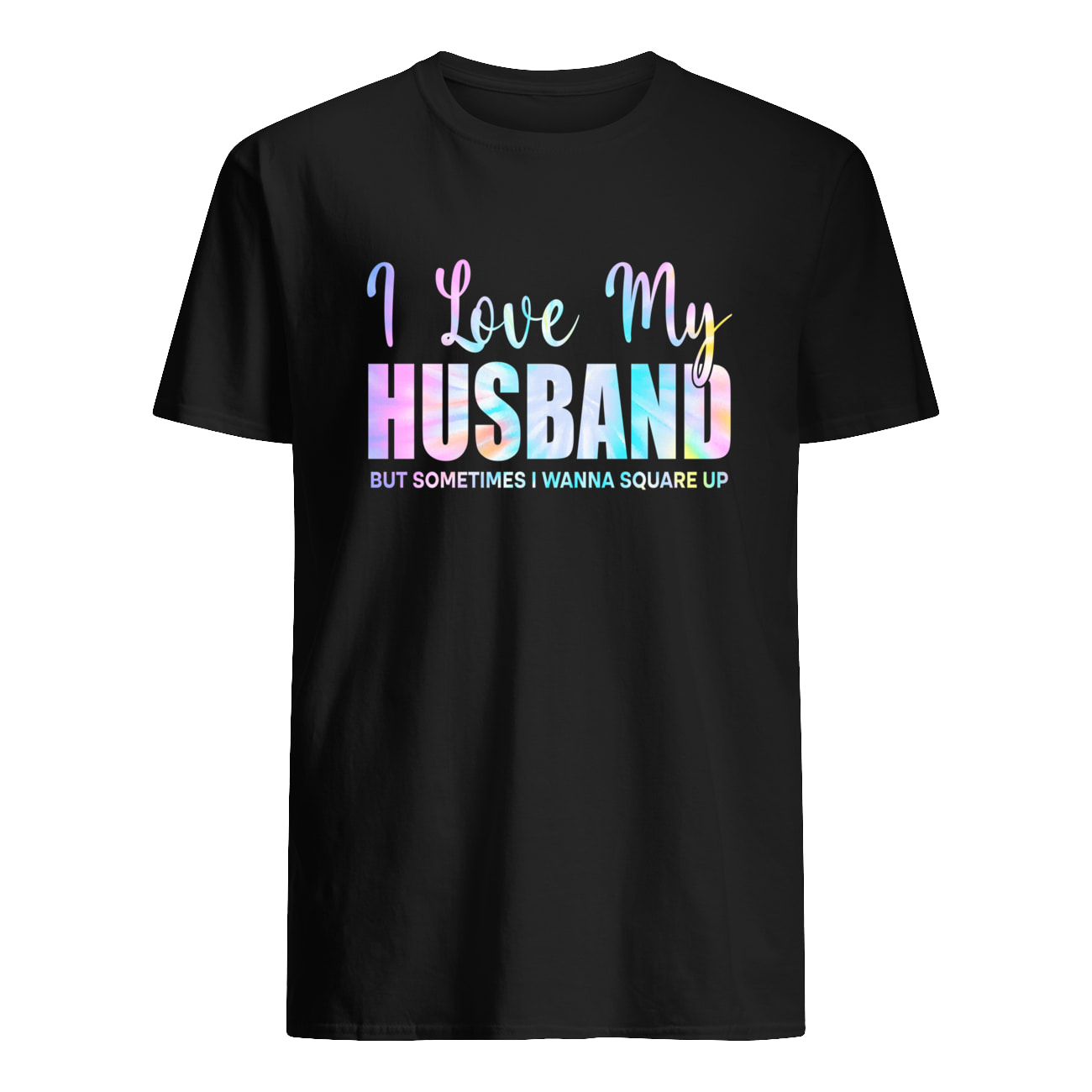 I Love My Husband But Sometimes I Wanna Square Up Shirt