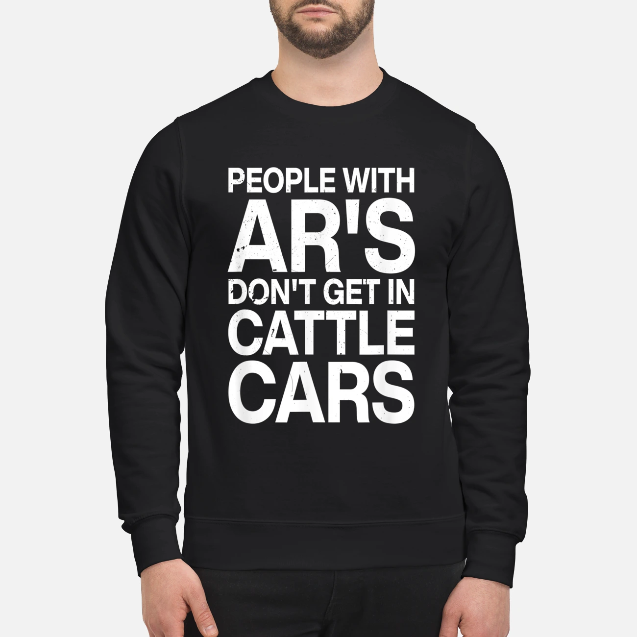 People With Ar’S Don’T Get In Cattle Cars Shirt People With Ar’S Don’T Get In Cattle Cars Shirt