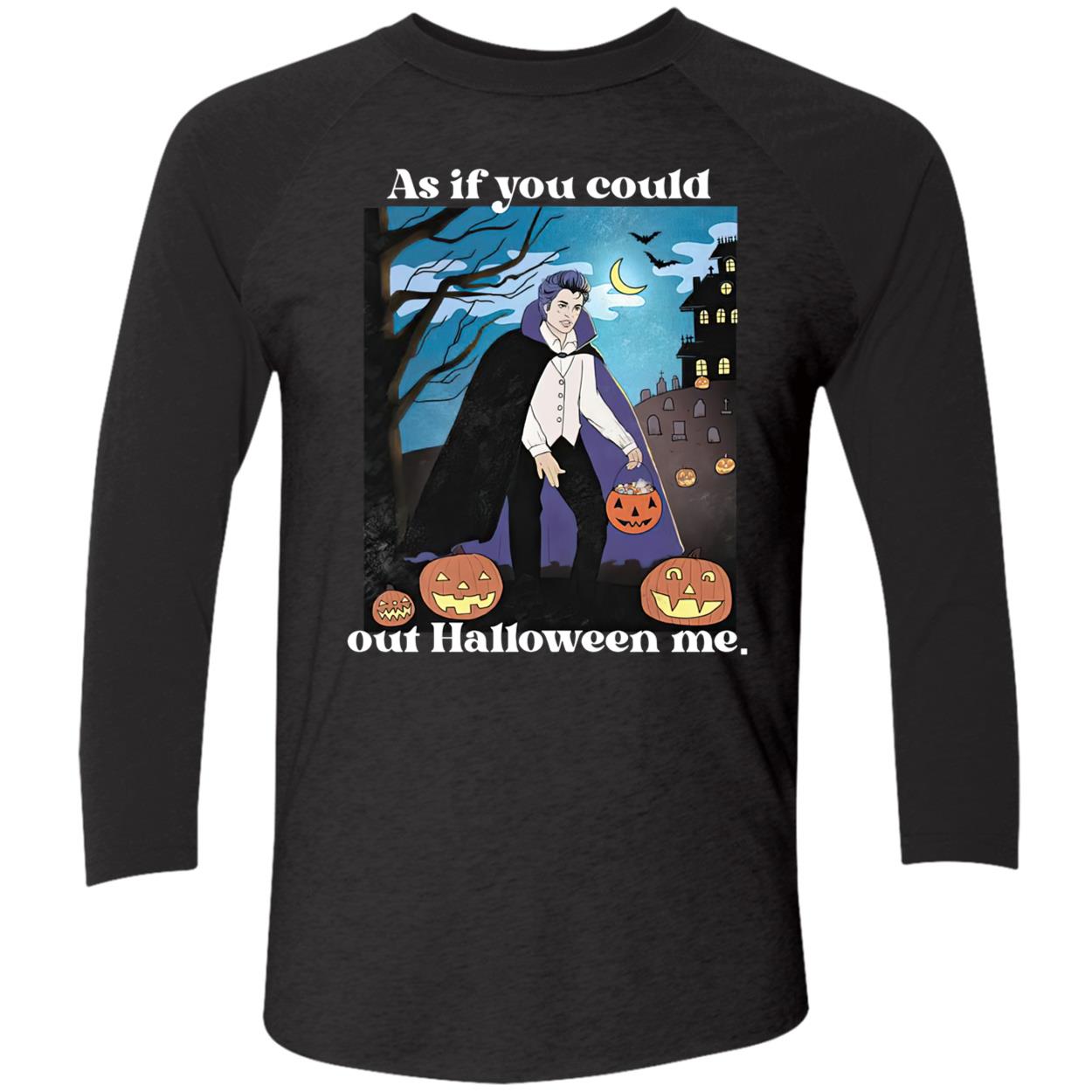 Pumpkin As If You Could Out Halloween Me Shirt Pumpkin As If You Could Out Halloween Me Shirt