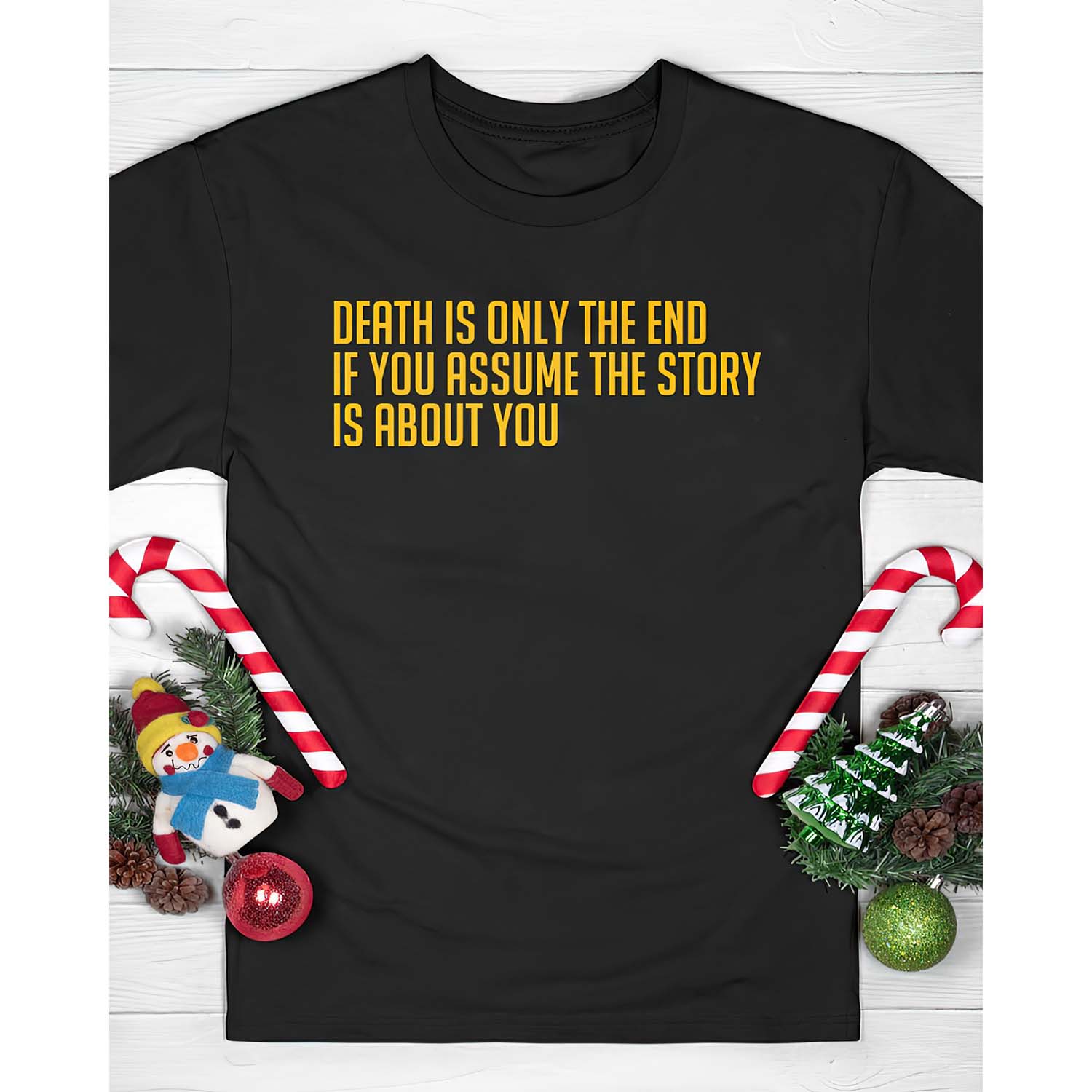 Death Is Only The End If You Assume The Story Is About You Shirt Death Is Only The End If You Assume The Story Is About You Shirt