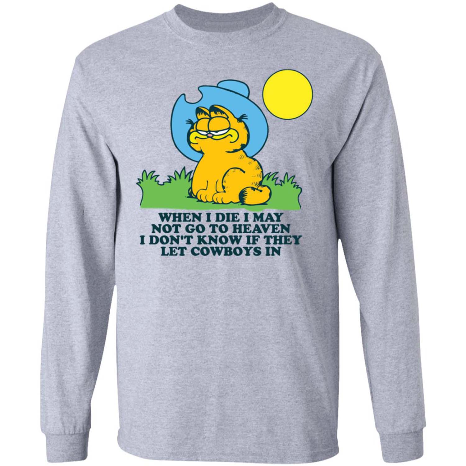 Garfield I Die I May Not Go To Heaven I Don’T Know If They Let Cowboys In Shirt Garfield I Die I May Not Go To Heaven I Don’T Know If They Let Cowboys In Shirt
