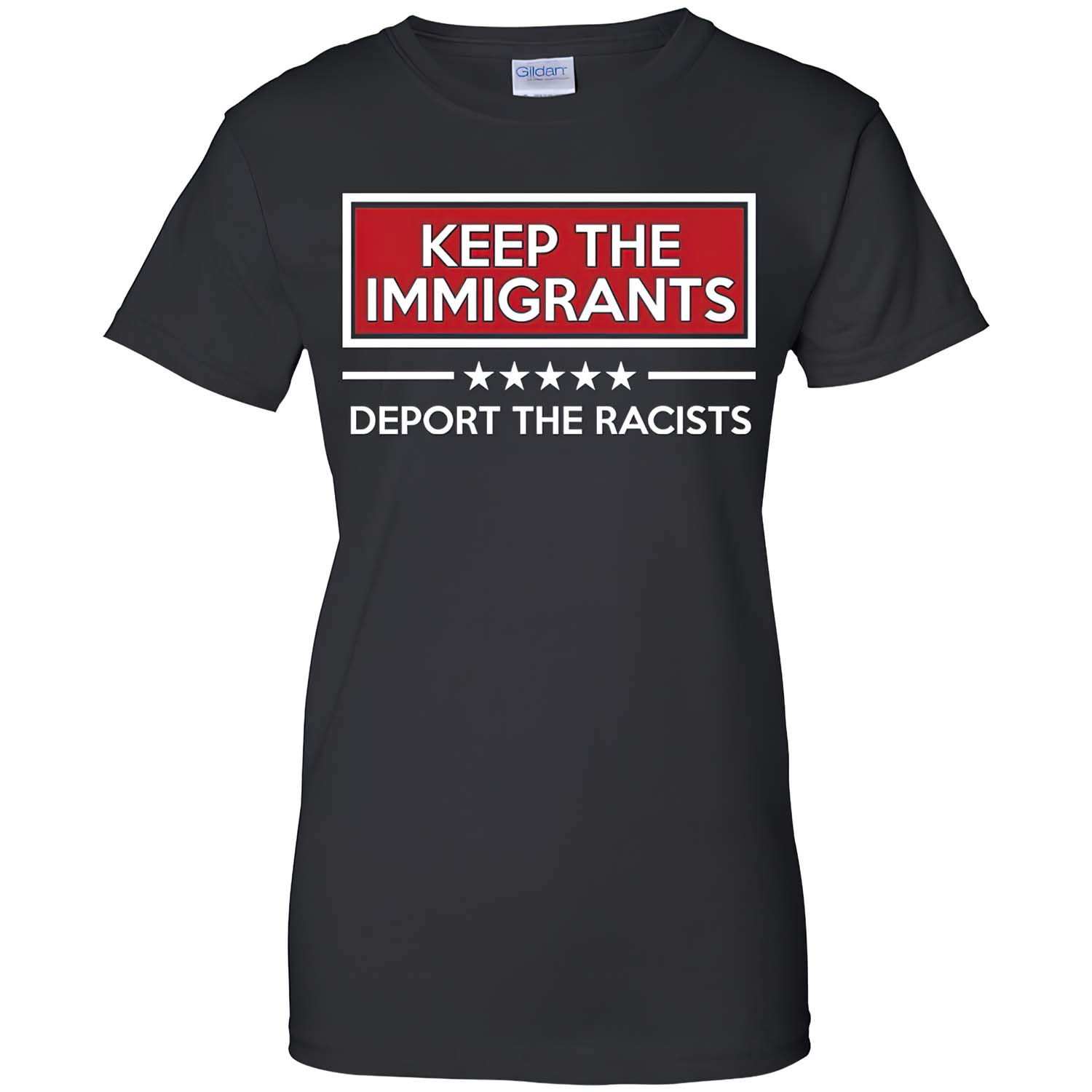 Keep The Immigrants Deport The Racists T-Shirt Keep The Immigrants Deport The Racists T-Shirt