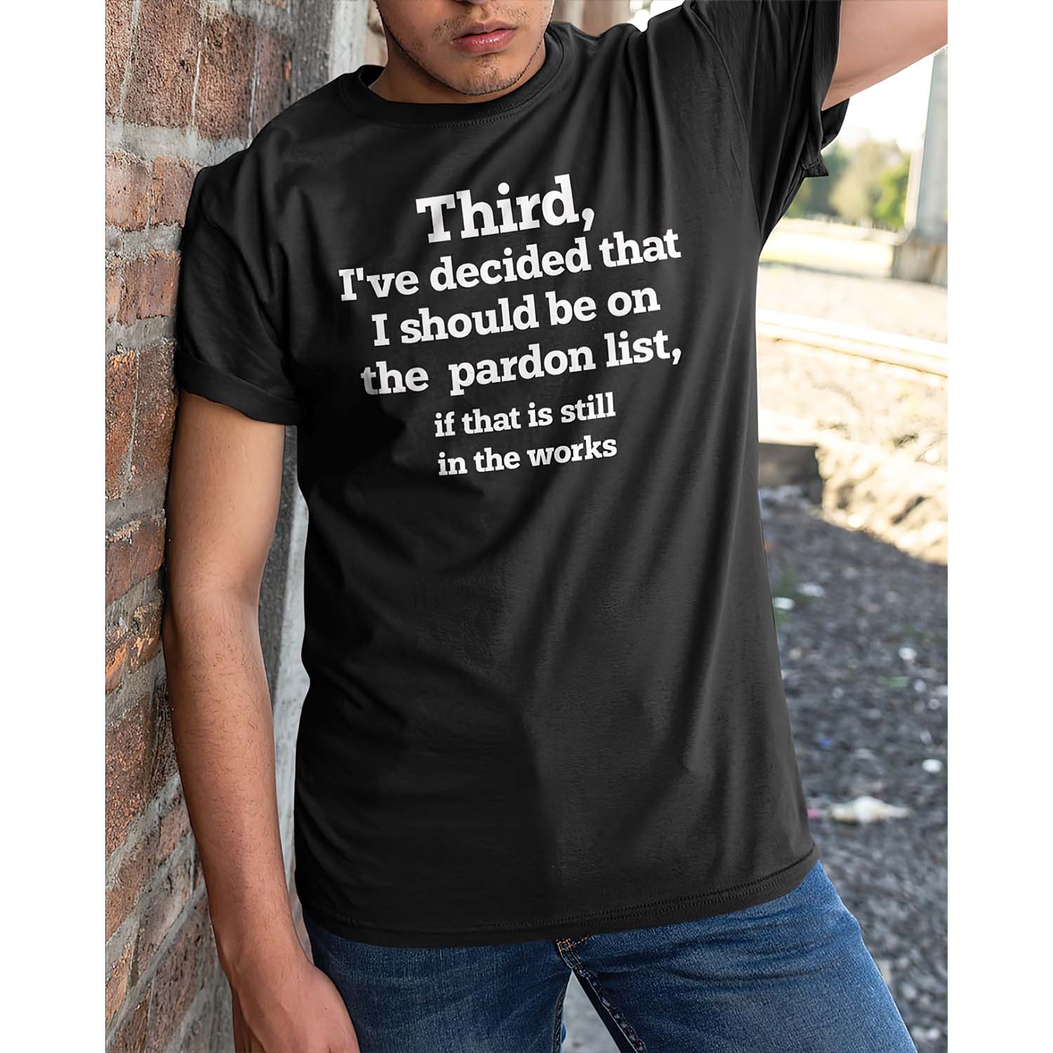 Third I’Ve Decided That I Should Be On The Pardon List It That Is Still On The Works Shirt Third I’Ve Decided That I Should Be On The Pardon List It That Is Still On The Works Shirt