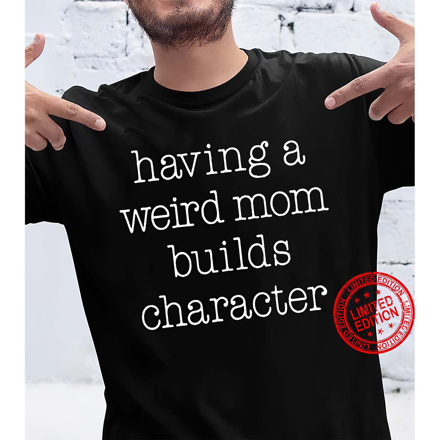 Having A Weird Mom Builds Character Shirt Having A Weird Mom Builds Character Shirt