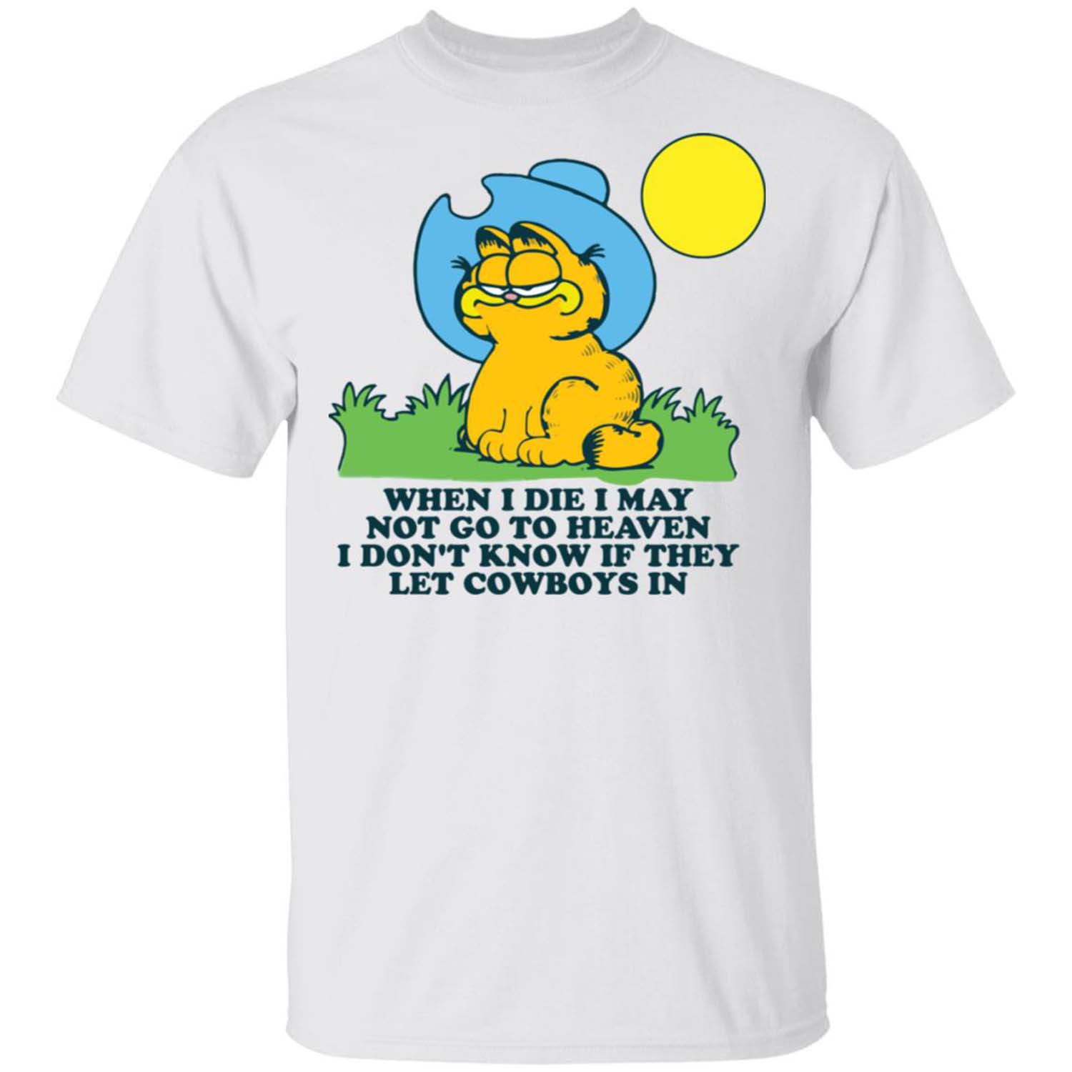 Garfield I Die I May Not Go To Heaven I Don’T Know If They Let Cowboys In Shirt
