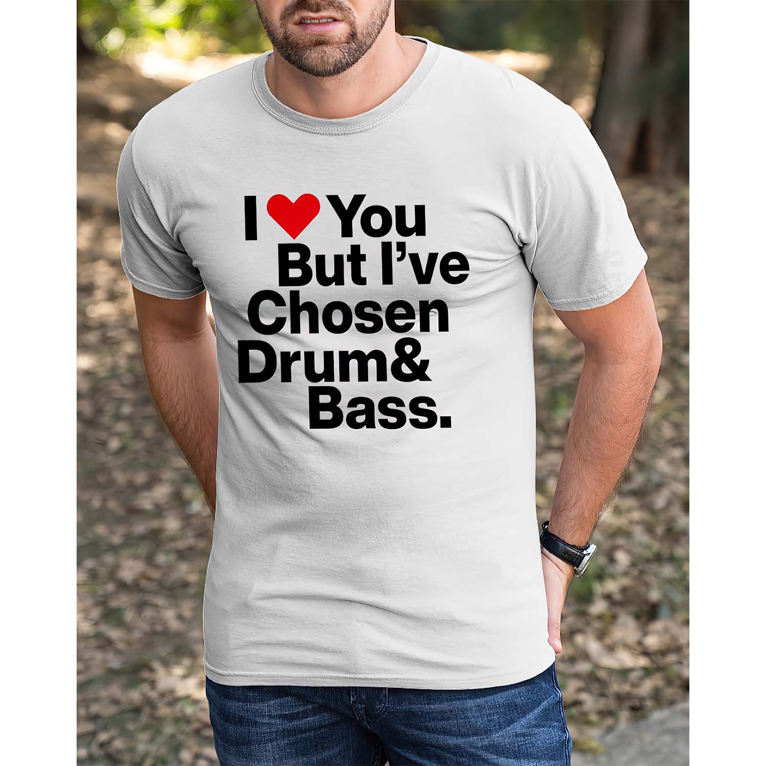 I Love You But I’Ve Chosen Drum And Bass T-Shirt I Love You But I’Ve Chosen Drum And Bass T-Shirt