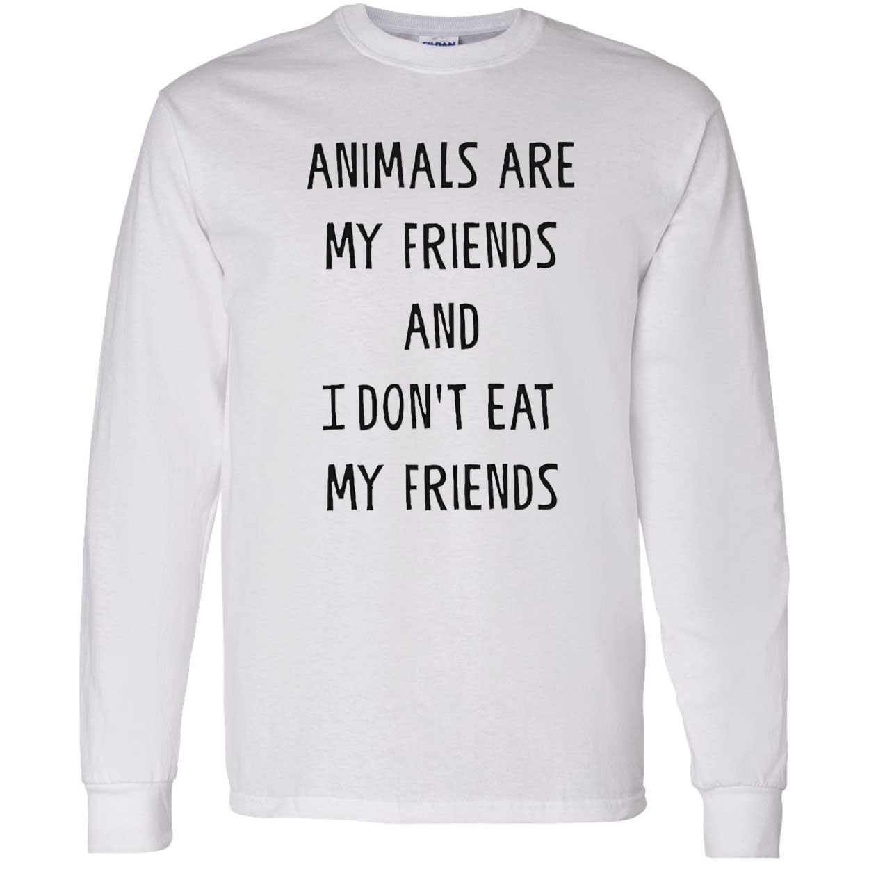 Animals Are My Friends And I Don’T Eat My Friends Shirt Animals Are My Friends And I Don’T Eat My Friends Shirt