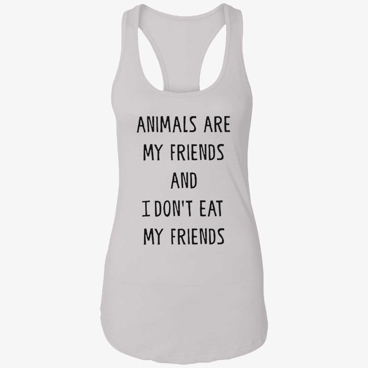 Animals Are My Friends And I Don’T Eat My Friends Shirt Animals Are My Friends And I Don’T Eat My Friends Shirt