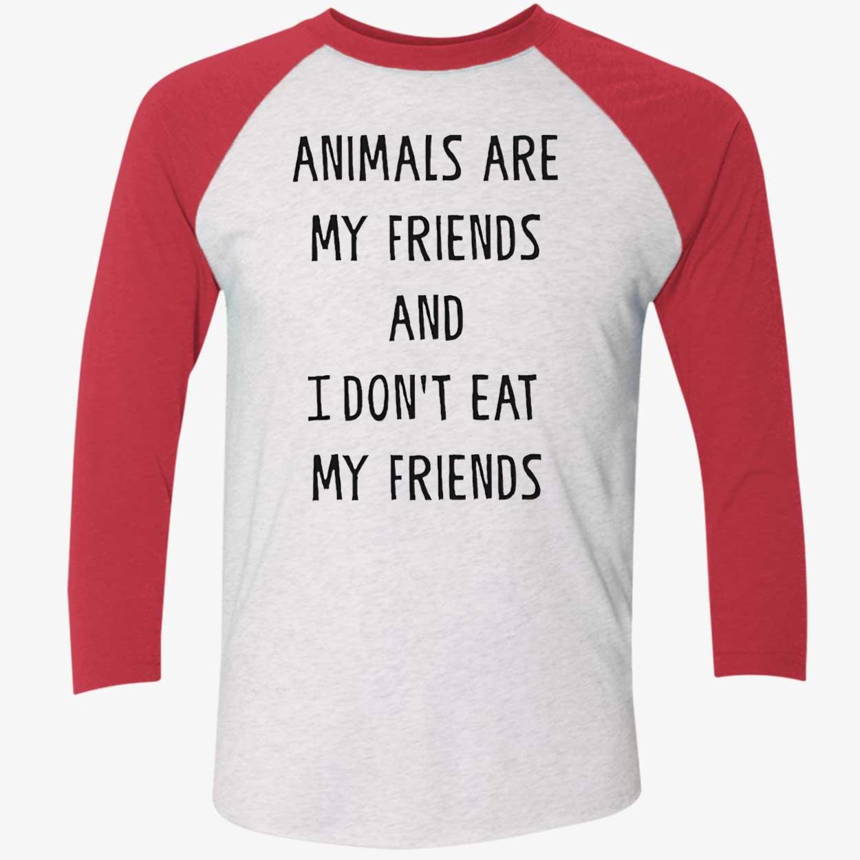 Animals Are My Friends And I Don’T Eat My Friends Shirt Animals Are My Friends And I Don’T Eat My Friends Shirt