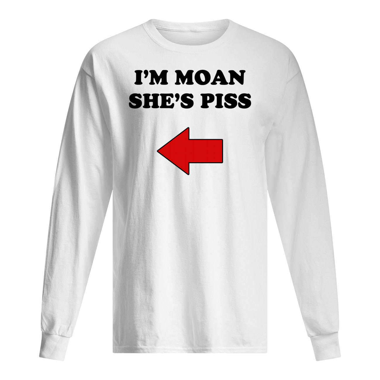 I’M Moan She’S P*Ss T-Shirt I’M Moan She’S P*Ss T-Shirt