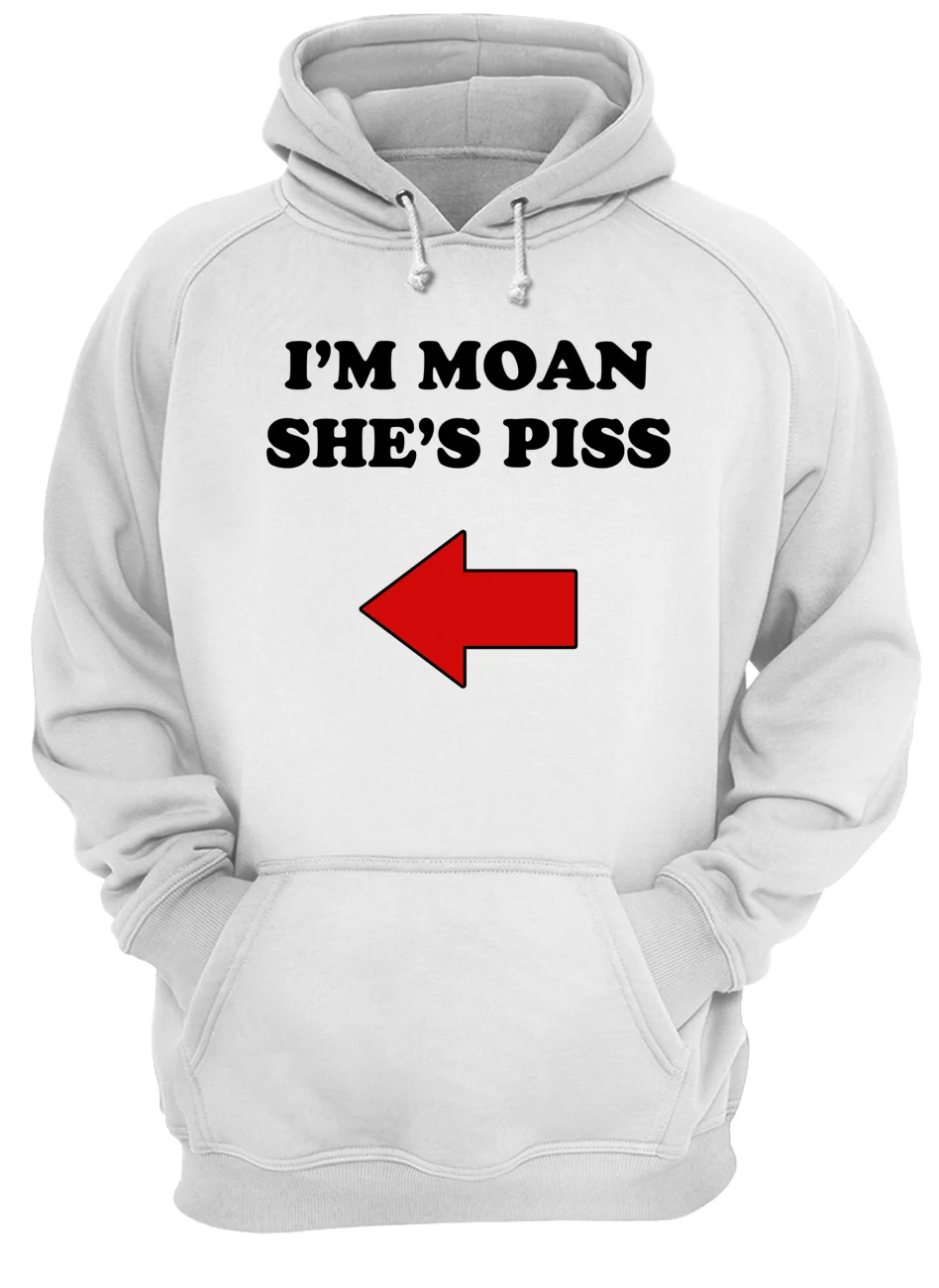 I’M Moan She’S P*Ss T-Shirt I’M Moan She’S P*Ss T-Shirt