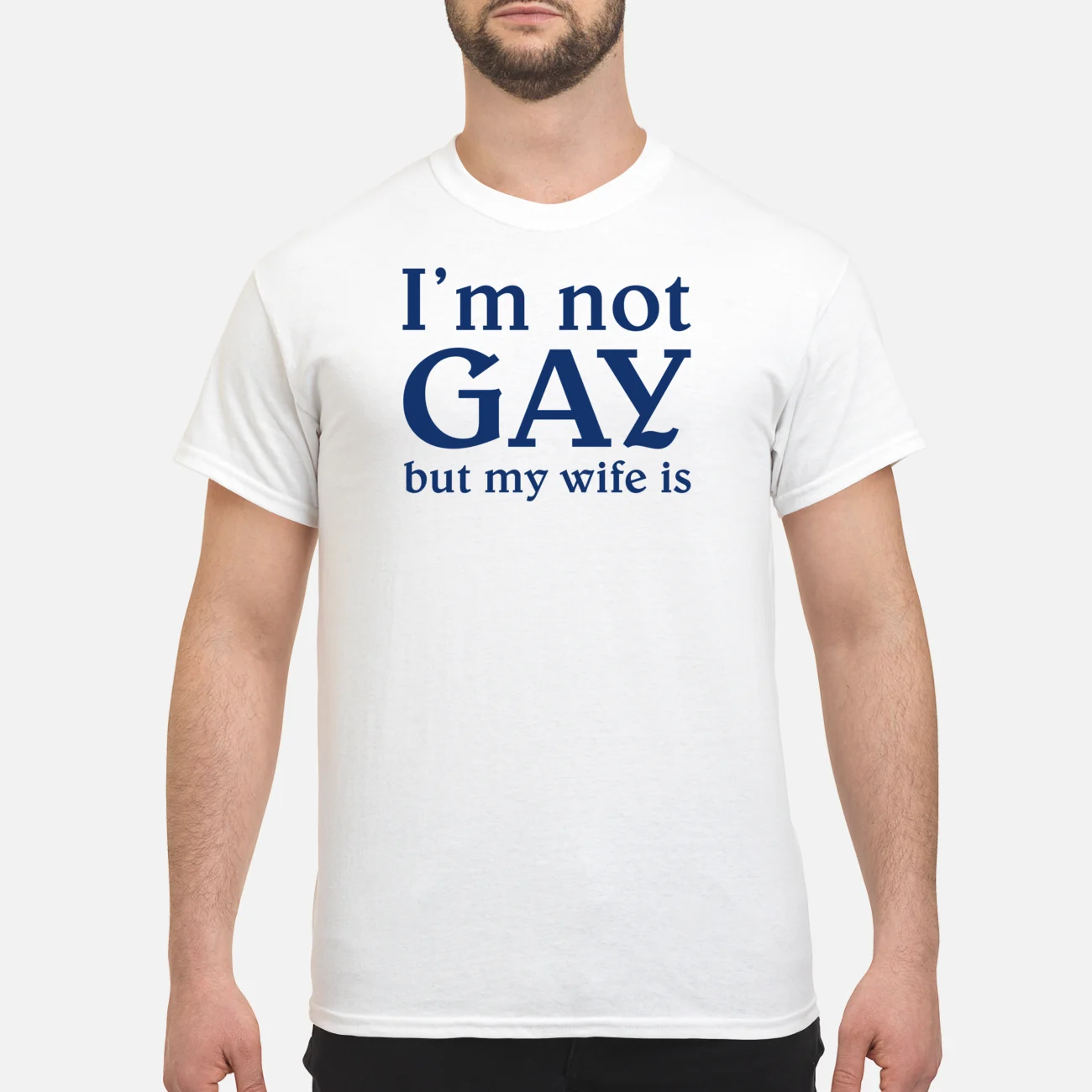 I’M Not Gay But My Wife Is Shirt I’M Not Gay But My Wife Is Shirt