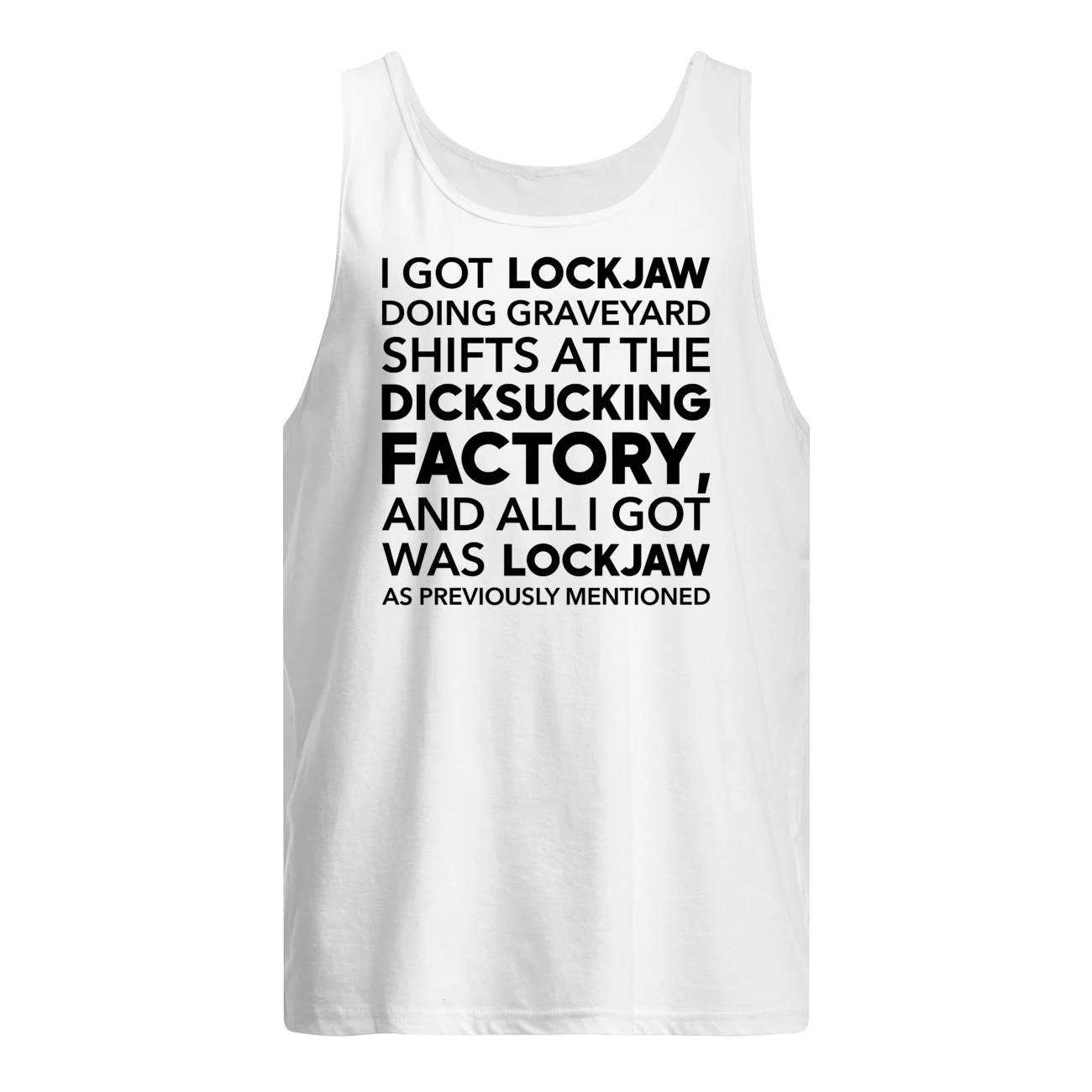 I Got Lockjaw Doing Graveyard Shifts At The D*Cks*Cking Shirt I Got Lockjaw Doing Graveyard Shifts At The D*Cks*Cking Shirt