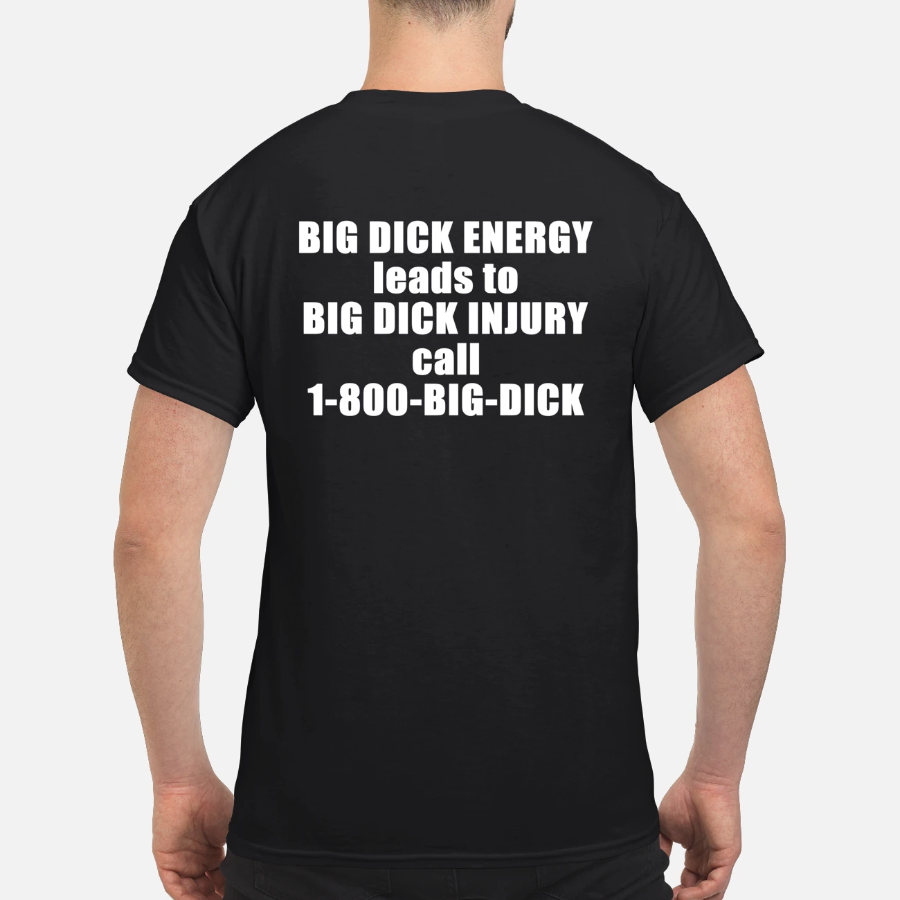Big D*Ck Energy Leads To Big D*Ck In Jury Call 1-800 Big D*Ck Shirt Big D*Ck Energy Leads To Big D*Ck In Jury Call 1-800 Big D*Ck Shirt