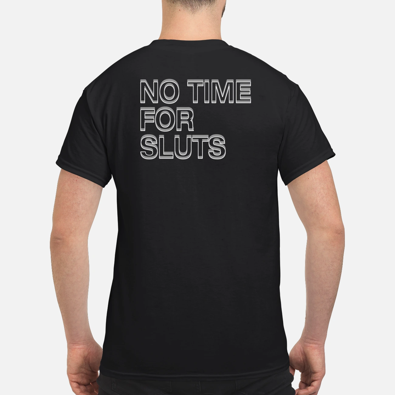 No Time For Sl*Ts Shirt No Time For Sl*Ts Shirt