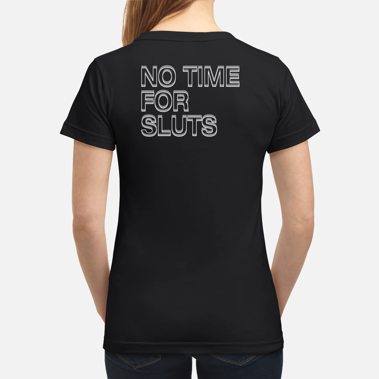 No Time For Sl*Ts Shirt No Time For Sl*Ts Shirt