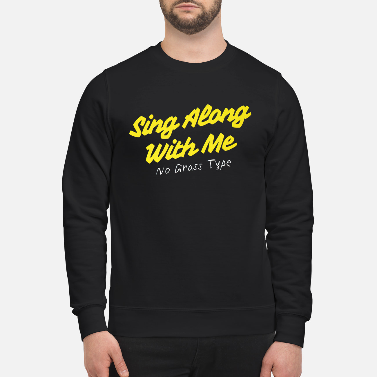 Sing Along With Me No Grass Type Shirt Sing Along With Me No Grass Type Shirt