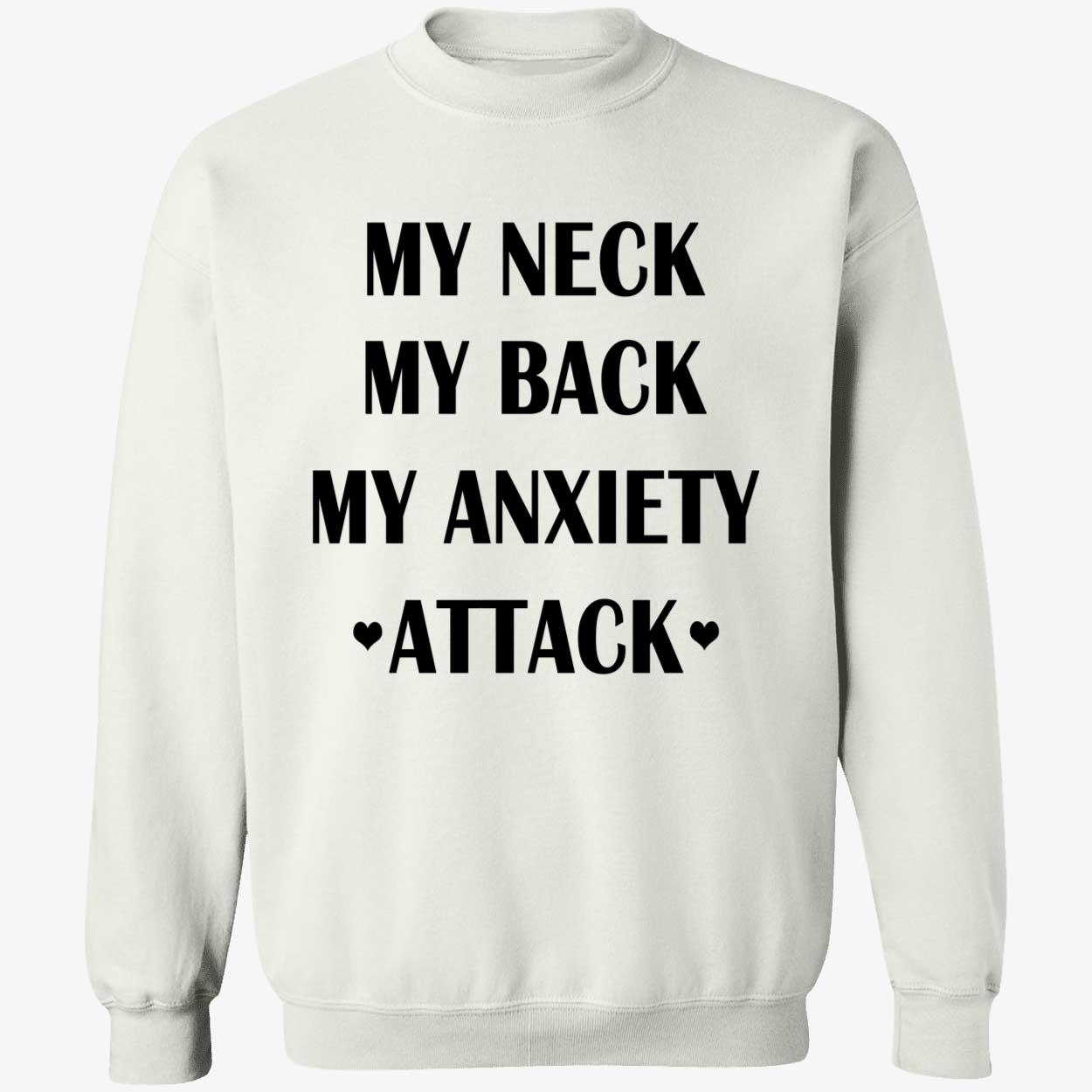 My Neck My Back My Anxiety Attack Shirt My Neck My Back My Anxiety Attack Shirt