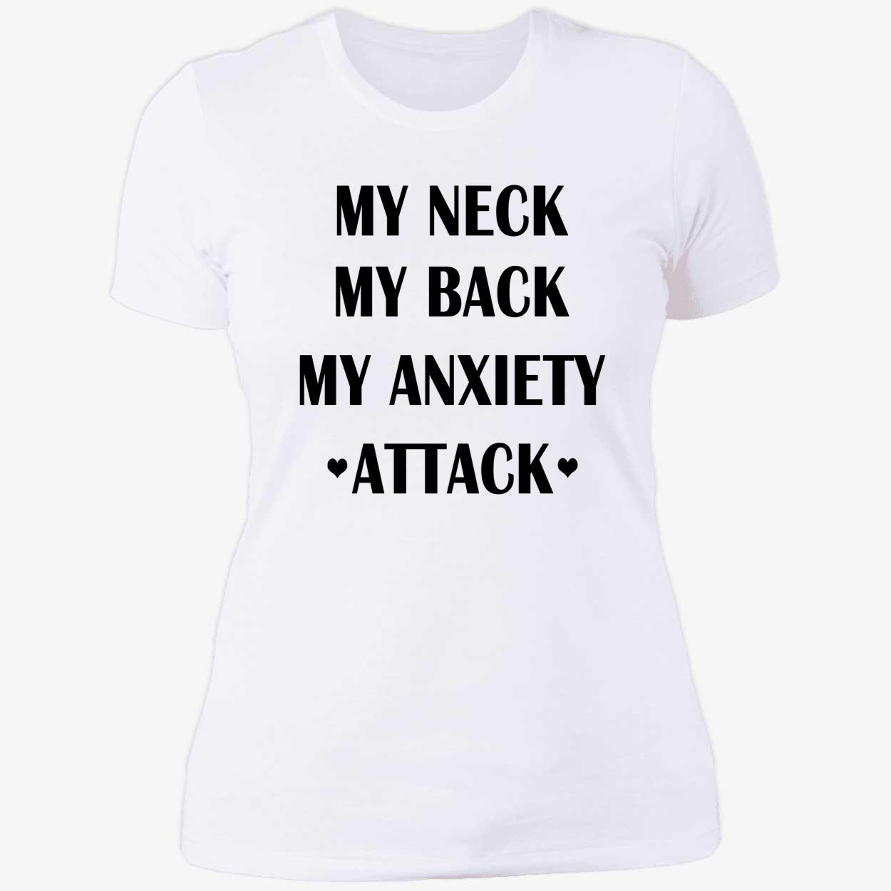 My Neck My Back My Anxiety Attack Shirt My Neck My Back My Anxiety Attack Shirt