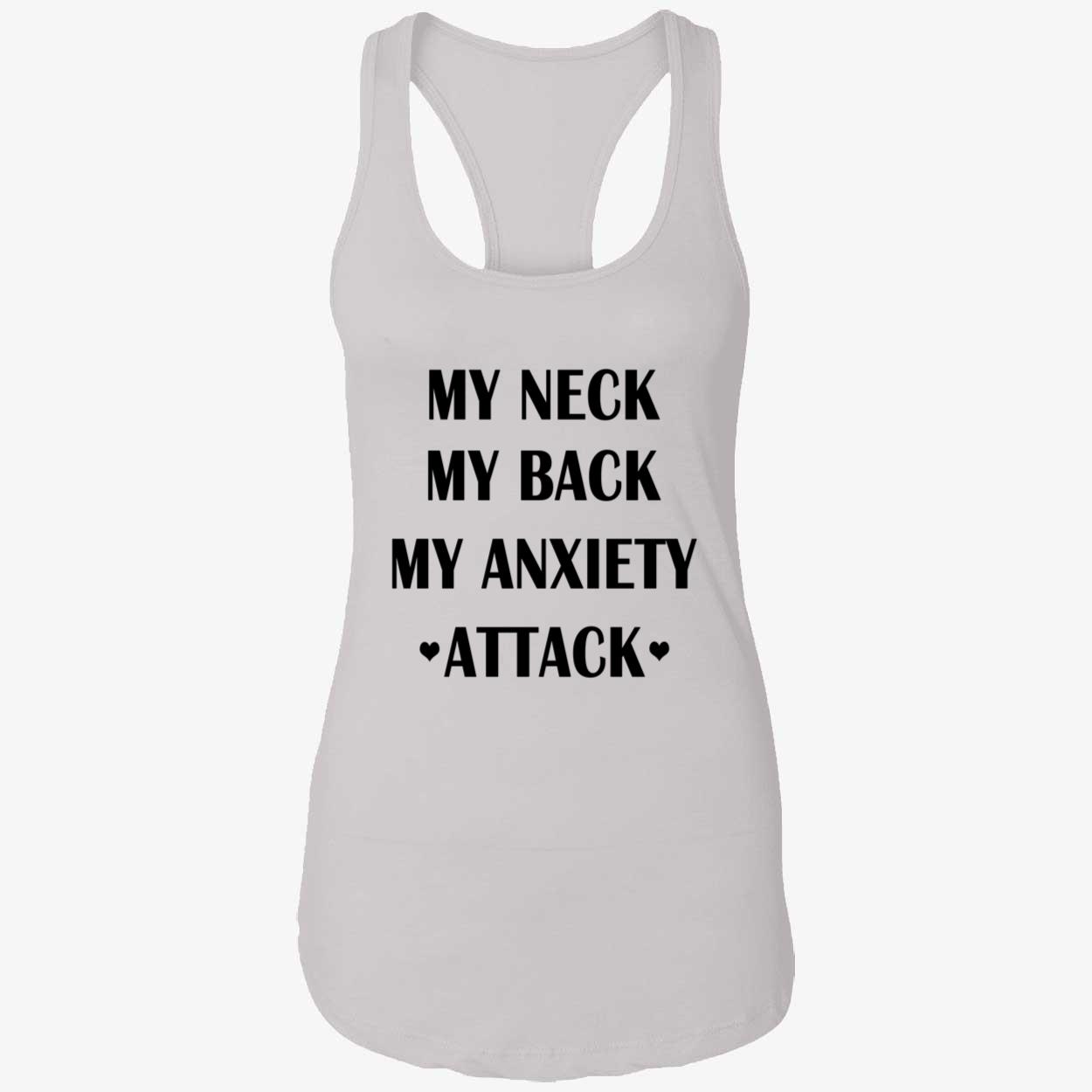 My Neck My Back My Anxiety Attack Shirt My Neck My Back My Anxiety Attack Shirt