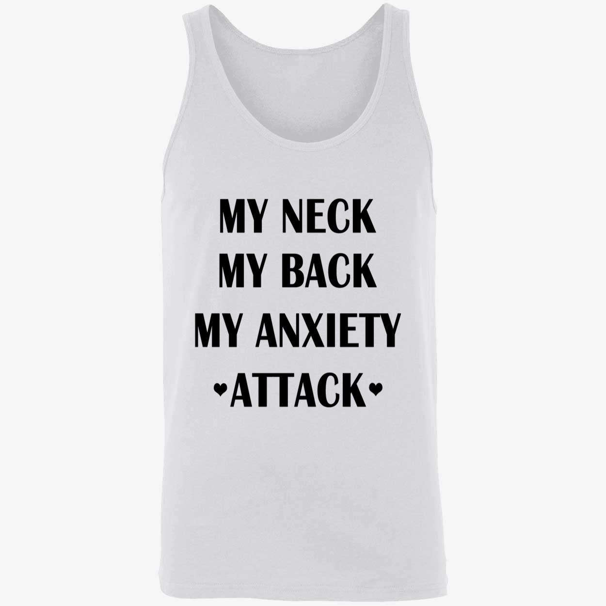 My Neck My Back My Anxiety Attack Shirt My Neck My Back My Anxiety Attack Shirt