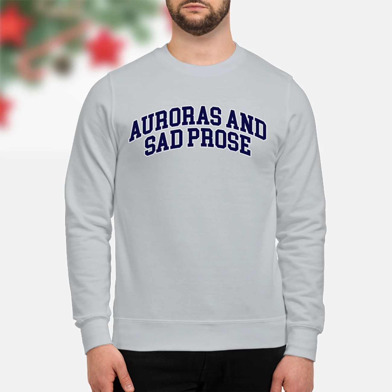 Auroras And Sad Prose Sweatshirt Auroras And Sad Prose Sweatshirt