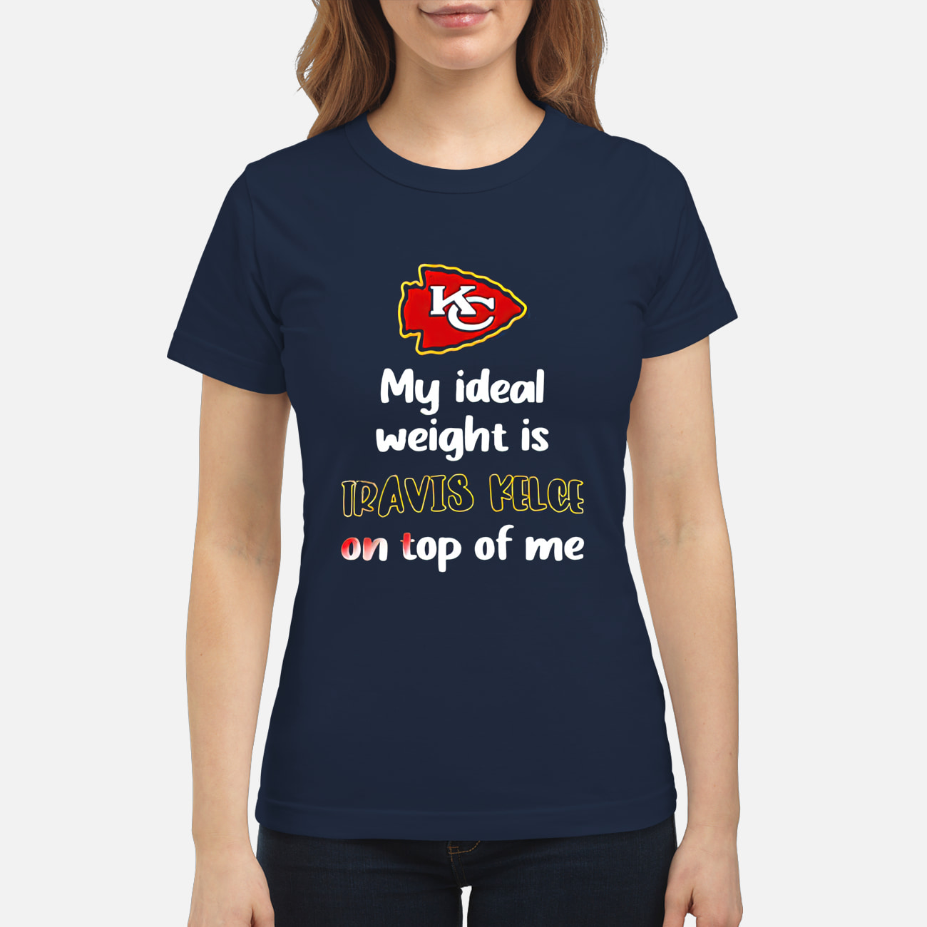 Kc Chiefs My Ideal Weight Is Travis Kelce On Top Of Me Shirt Kc Chiefs My Ideal Weight Is Travis Kelce On Top Of Me Shirt