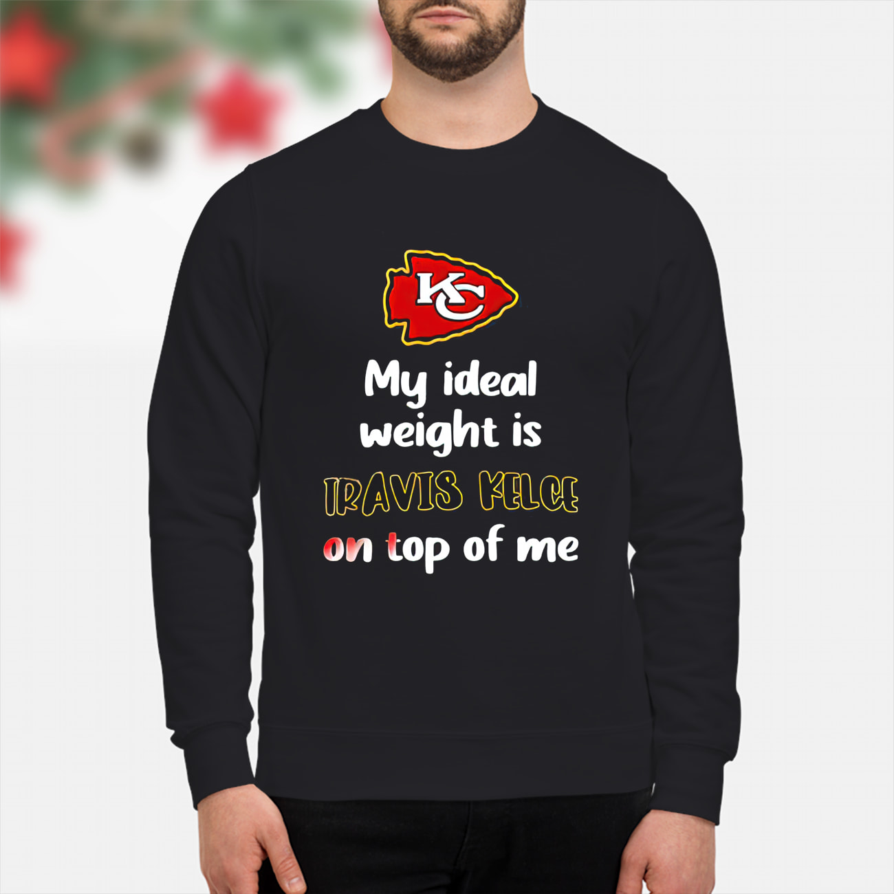 Kc Chiefs My Ideal Weight Is Travis Kelce On Top Of Me Shirt Kc Chiefs My Ideal Weight Is Travis Kelce On Top Of Me Shirt