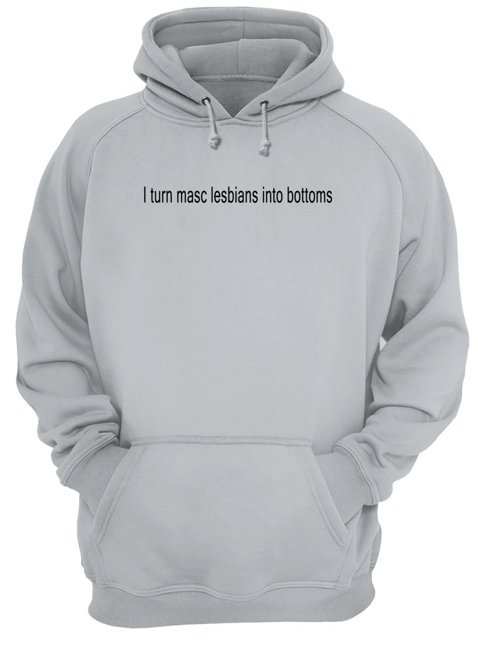 I Turn Masc Lesbians Into Bottoms Shirt I Turn Masc Lesbians Into Bottoms Shirt