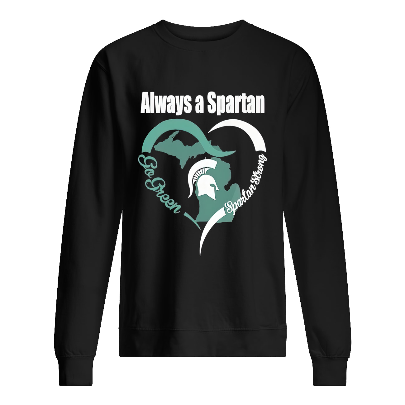 Always A Spartan Go Green Spartan Strong Shirt Always A Spartan Go Green Spartan Strong Shirt