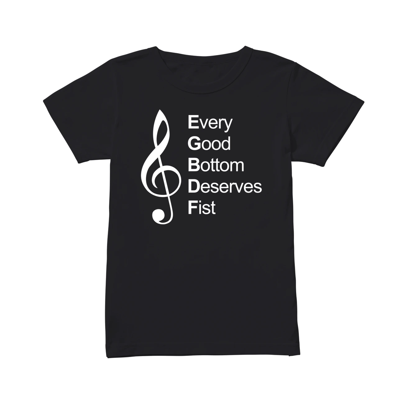Every Good Bottom Deserves Fist Shirt