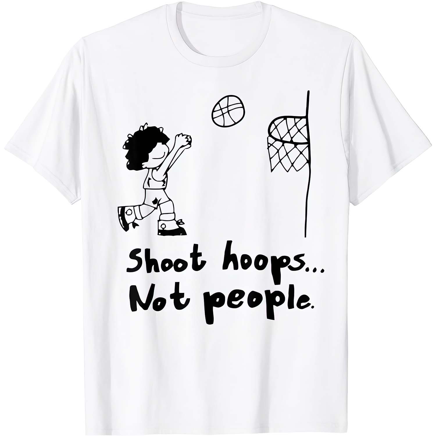 Shoot Hoops Not People Shirt
