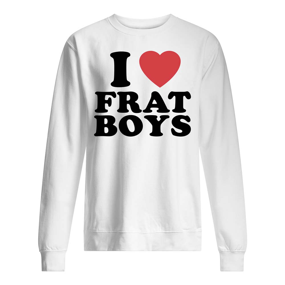 I Love Frat Boys Shirt I Love Frat Boys Shirt