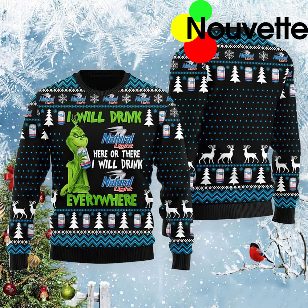 Grinch I Will Drink Natural Light Here Or Here I Will Drink Everywhere Christmas Sweater