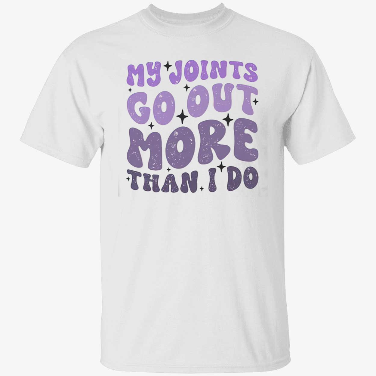 My Joints Go Out More Than I Do Shirt My Joints Go Out More Than I Do Shirt