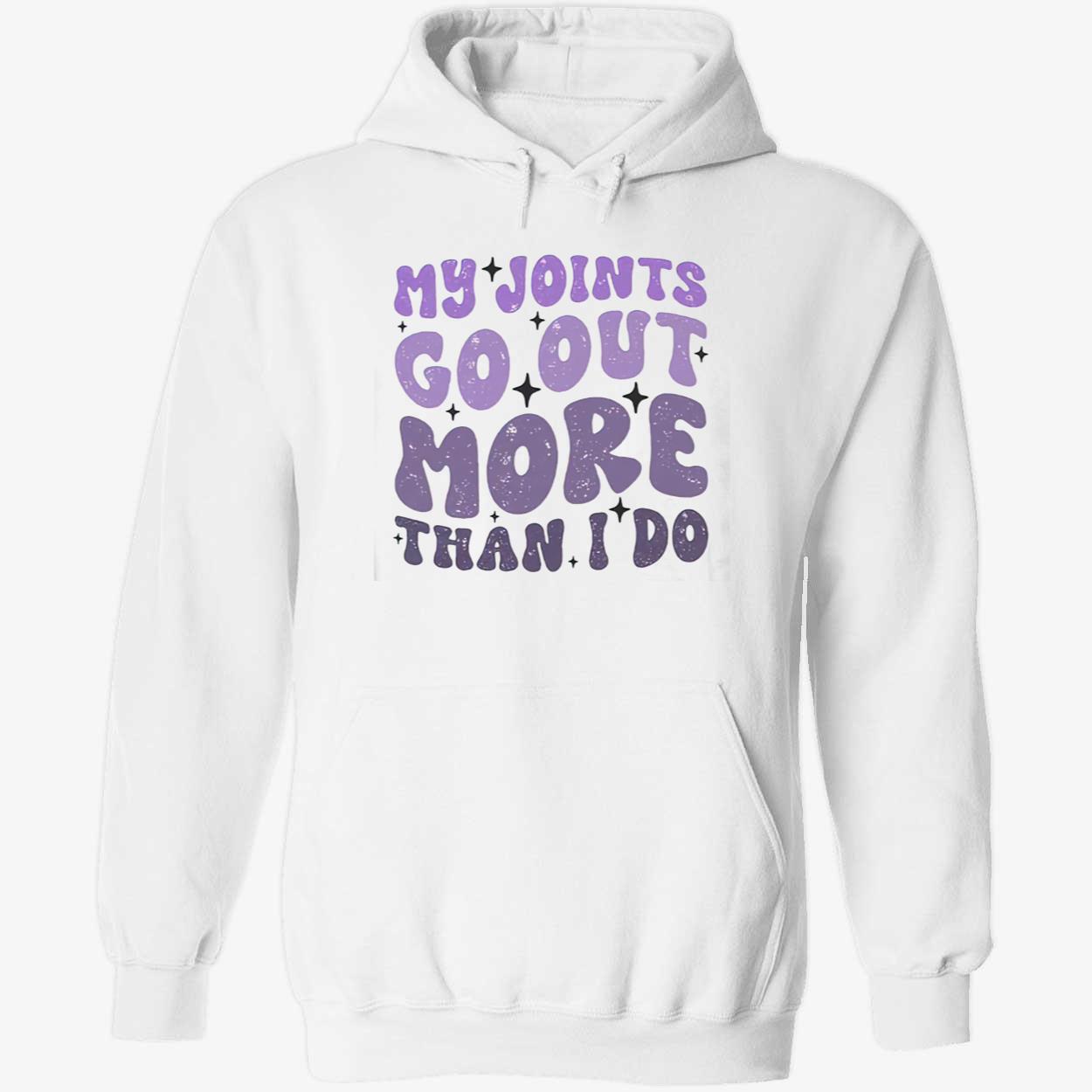 My Joints Go Out More Than I Do Shirt My Joints Go Out More Than I Do Shirt