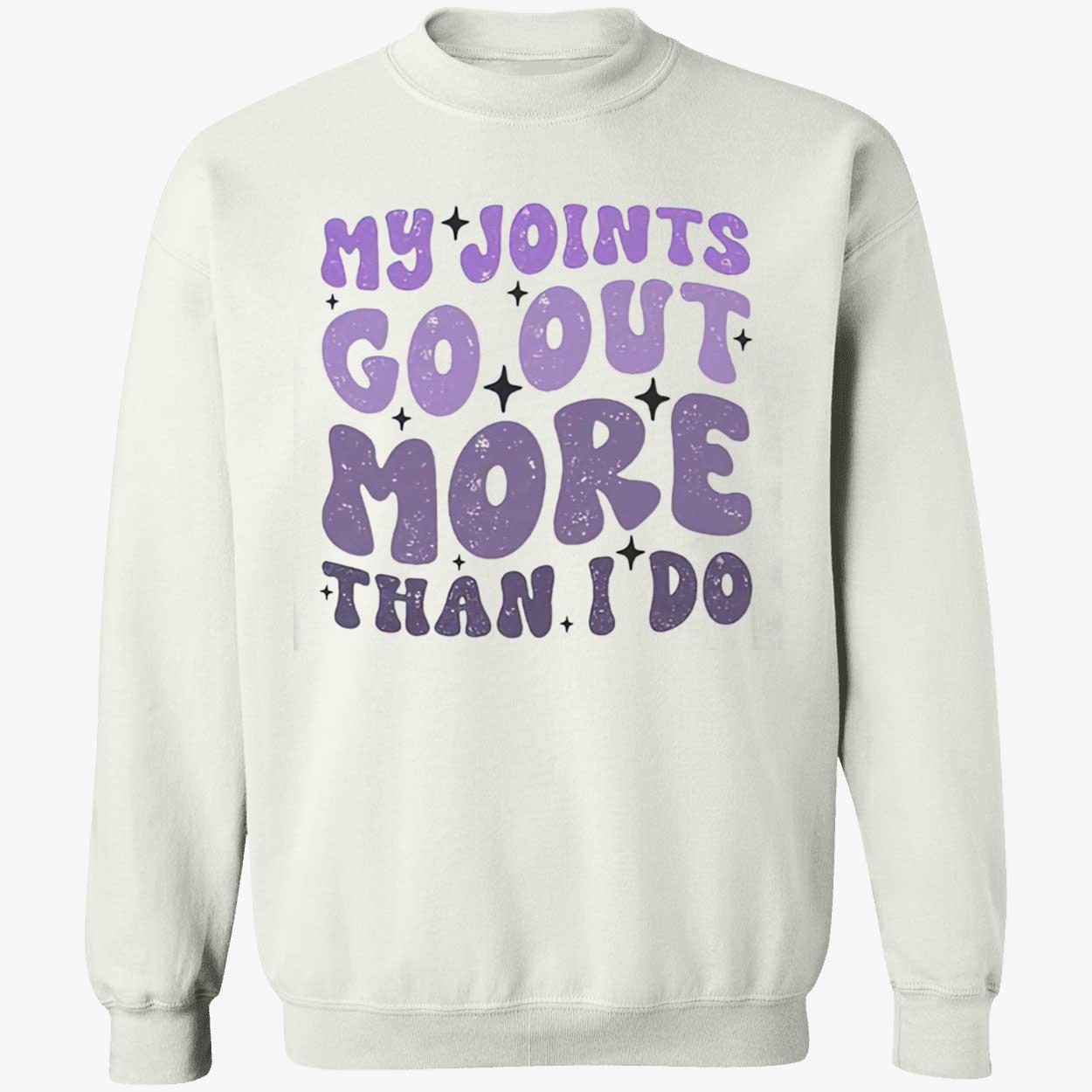 My Joints Go Out More Than I Do Shirt My Joints Go Out More Than I Do Shirt